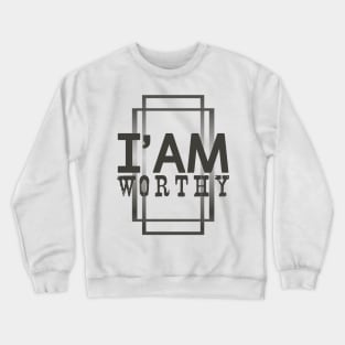 I' Am Worthy Mind Strength Crewneck Sweatshirt